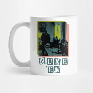 Nuke 'Em // Graphic Tees Mug